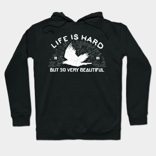 Life is hard but so very beautiful Hoodie